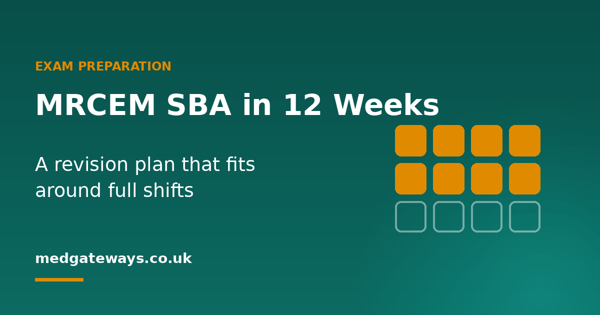 MRCEM SBA: A 12-Week Revision Plan That Fits Around Shifts